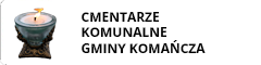 CMENTARZE KOMUNALNE GMINY KOMAŃCZA
